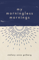 My Morningless Mornings 1951213041 Book Cover