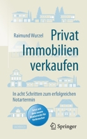 Privat Immobilien Verkaufen: In Acht Schritten Zum Erfolgreichen Notartermin 3658325917 Book Cover