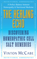 The Healing Echo: Discovering Homeopathic Cell Salt Remedies 1591200733 Book Cover