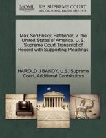 Max Sonzinsky, Petitioner, v. the United States of America. U.S. Supreme Court Transcript of Record with Supporting Pleadings 1270282883 Book Cover