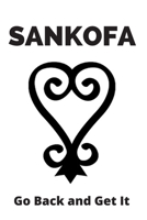 Sankofa 6 x 9 inch Lined Journal: Ghanaian Adinkra Symbol - Perfect Gift for the Writer in Your Life 1708121005 Book Cover