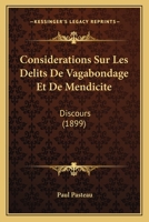 Considerations Sur Les Delits De Vagabondage Et De Mendicite: Discours (1899) 112040861X Book Cover