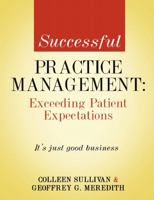 Successful Practice Managment: Exceeding Patient Expectations B0B2M6T3LB Book Cover