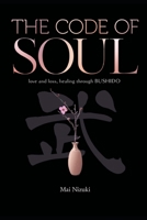 The Code of Soul.: love and loss, healing through BUSHIDO B0DZPWC6DT Book Cover