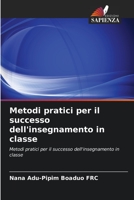 Metodi pratici per il successo dell'insegnamento in classe: Metodi pratici per il successo dell'insegnamento in classe 6202965738 Book Cover