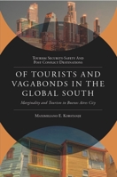 Of Tourists and Vagabonds in the Global South: Marginality and Tourism in Buenos Aires City (Tourism Security-Safety and Post Conflict Destinations) 183608045X Book Cover