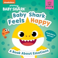 Book cover image for Baby Shark: Baby Shark Feels Happy: A Book About Emotions With a Mirror