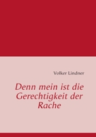 Denn mein ist die Gerechtigkeit der Rache 3837084035 Book Cover