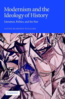 Modernism and the Ideology of History: Literature, Politics, and the Past 0521120934 Book Cover