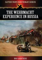 The Wehrmacht Experience in Russia 1781592284 Book Cover