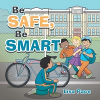 Be Safe, Be Smart 1665572957 Book Cover