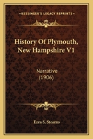 History Of Plymouth, New Hampshire V1: Narrative 1165496232 Book Cover