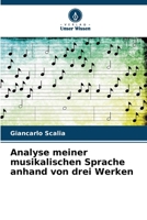 Analyse meiner musikalischen Sprache anhand von drei Werken (German Edition) 6209584241 Book Cover