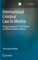 International Criminal Law in Mexico: National Legislation, State Practice and Effective Implementation 9462654573 Book Cover