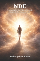 NDE: A Journey to the Edge of Death, Hope at the Heart of Life B0GHG6BZ4L Book Cover