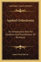 Applied Orthodontia: An Introductory Text for Students and Practitioners of Dentistry 1145460747 Book Cover