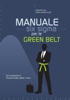 Manuale Six Sigma per le Green Belt: Guida pratica alla metodologia e agli strumenti 1533628483 Book Cover