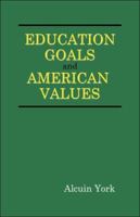 Education Goals and American Values 1413788181 Book Cover