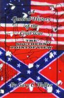 A General History of the Civil War: The Southern Point of View 0961789867 Book Cover