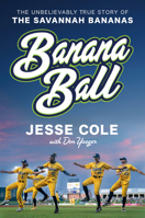 Banana Ball: The Unbelievably True Story of the Savannah Bananas