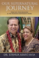 Our Supernatural Journey: Our Life, Our Ministry & the Hosanna Movement Story 0645626805 Book Cover