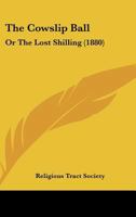 The Cowslip Ball: Or The Lost Shilling 1120741238 Book Cover