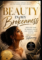 BEAUTY IN MY Brokenness B0GY8S79Y9 Book Cover