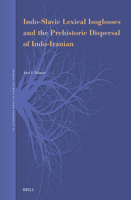 Indo-Slavic Lexical Isoglosses and the Prehistoric Dispersal of Indo-Iranian (Leiden Studies in Indo-European) 9004730532 Book Cover