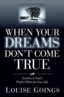 When Your Dreams Don't Come True: Awaken to God's Perfect Plans for Your Life 1599794500 Book Cover