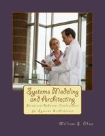 Systems Modeling and Architecting: Structure-Behavior Coalescence for Systems Architecture 1502502836 Book Cover