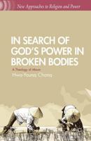 In Search of God's Power in Broken Bodies: A Theology of Maum 1137334509 Book Cover