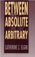 Between the Absolute and the Arbitrary 0801483999 Book Cover