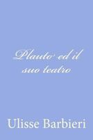 Plauto ed il suo teatro 1478229055 Book Cover