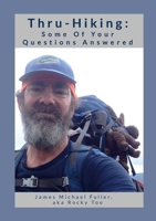 Thru-Hiking: Some of Your Questions Answered 1304653145 Book Cover