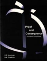 Proof and Consequence: An Introduction to Classical Logic with SIMON and SIMON SAYS 1551115476 Book Cover