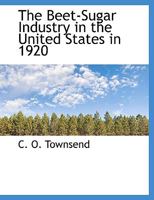 The Beet-Sugar Industry in the United States in 1920 1140377450 Book Cover