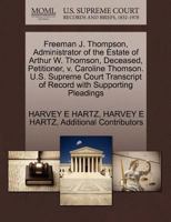 Freeman J. Thompson, Administrator of the Estate of Arthur W. Thomson, Deceased, Petitioner, v. Caroline Thomson. U.S. Supreme Court Transcript of Record with Supporting Pleadings 1270369547 Book Cover