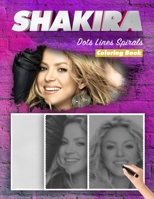 SHAKIRA Dots Lines Spirals Coloring Book: New Kind Of Stress Relief Coloring Book For Kids And Adults B093RMYGHF Book Cover