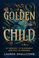 Golden Child: My Descent to Scapegoat and Rise to Freedom B0FNFWVZZ4 Book Cover