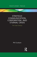 Strategic Communication, Corporatism, and Eternal Crisis: The Creel Century 0367607387 Book Cover