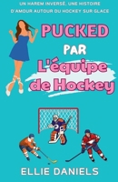 Pucked par l'équipe de Hockey: Une Histoire D'Amour de Harem Inverse (Série de Romances Reverse Harem) (French Edition) B0GKZST557 Book Cover