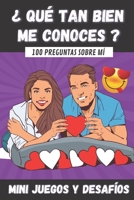 ¿ Qué Tan Bien me Conoces ?: 100 Preguntas para Conocer Mejor a tu Pareja - Mini-Juegos y Desafíos - Libro para Parejas - Regalo original para Novi B08TQFWZ5J Book Cover
