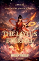 The Lotus Eternal - Nezha and the Mandate of Heaven B0H97JB9ZP Book Cover