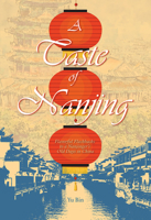 A Taste of Nanjing: Flavorful Flashbacks to a Nanjinger’s Old Days in China 1487808976 Book Cover