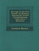 Die Loge 'zu Den Drei Pfeilen In N�rnberg W�hrend Der Ersten F�nfundsiebenzig Jahre Ihres Bestehens 1249979838 Book Cover