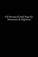 Life Detonated: Daily Pages for Momentum & Alignment B0FBR8FHZX Book Cover