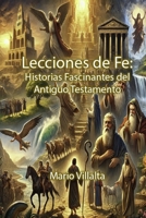 Historias de Fe:: Historias Fascinantes del Antiguo Testamento (Spanish Edition) B0DH8JVT4B Book Cover