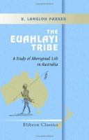 The Euahlayi Tribe: A Study of Aboriginal Life in Australia 197659734X Book Cover