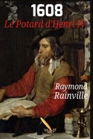 1608 Le potard d'Henri IV 2925178650 Book Cover