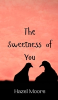 The Sweetness of You 990800476X Book Cover